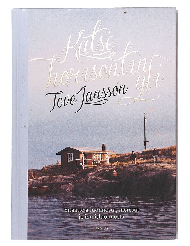 Katse horisontin yli : sitaatteja luonnosta, merestä ja ihmisluonnosta - Jansson, Tove - Romaanit ja novellit - 10105627303 - 0
