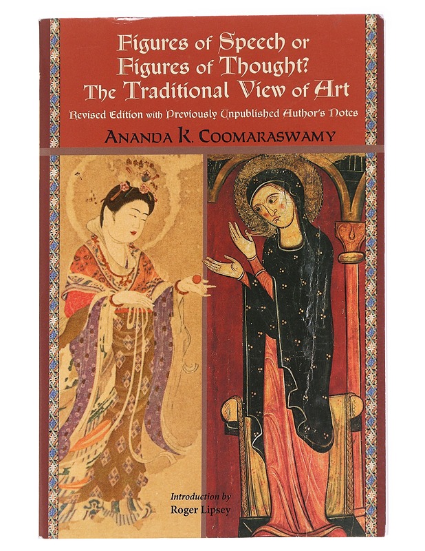 Figures of Speech or Figures of Tought: The Traditional View of Art, revised edition -  Ananda K. Coomaraswamy - Historiakirjat - 10105627364 - 0