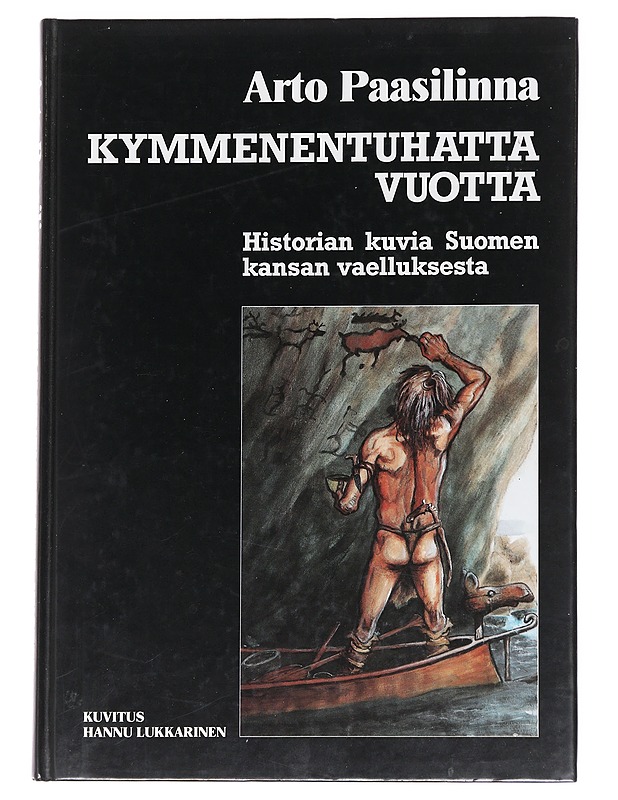 Kymmenentuhatta vuotta / historian kuvia Suomen kansan vaelluksesta - Paasilinna, Arto - Historiakirjat - 10105627402 - 0