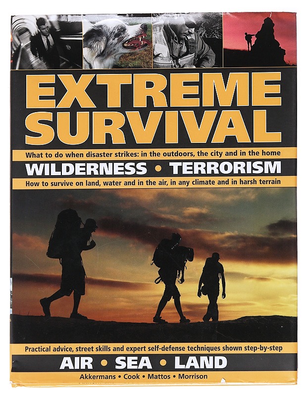 Extreme Survival : Wilderness, Terrorism, Air, Sea, Land - Anthonio Akkermans & Bill Mattos - Tietokirjat ja oppaat - 10105627415 - 0
