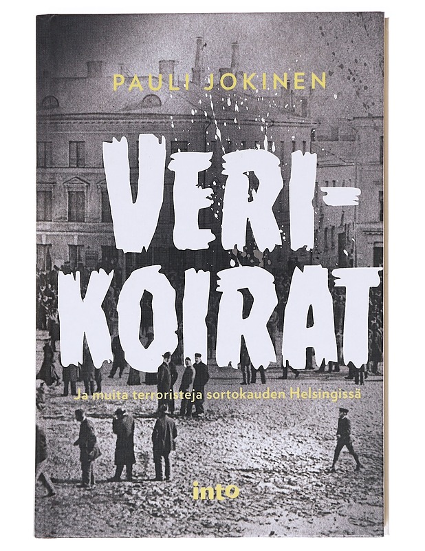 Verikoirat ja muita terroristeja sortokauden Helsingissä - Pauli Jokinen - Historiakirjat - 10105627412 - 0