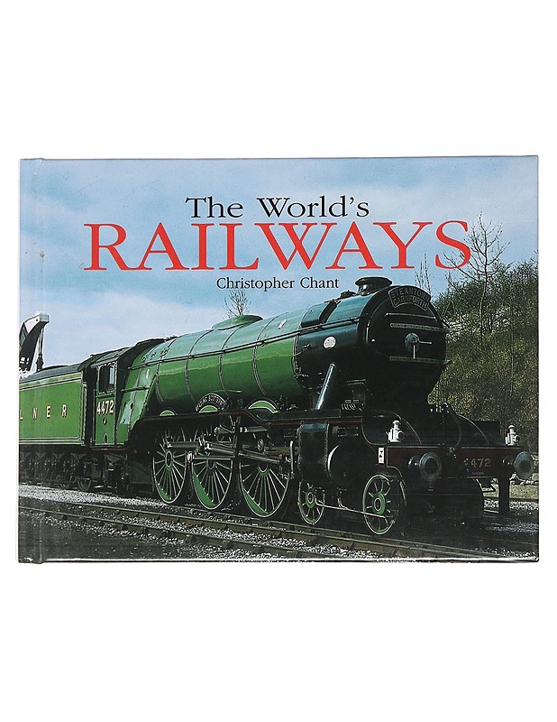 The world's railways - Chant, Christopher - Historiakirjat - 10105627491 - 0