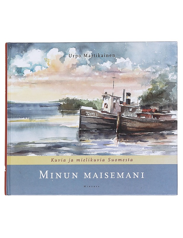 Minun maisemani, kuvia ja mielikuvia Suomesta - Urpo Martikainen - Tietokirjat ja oppaat - 10105627530 - 0