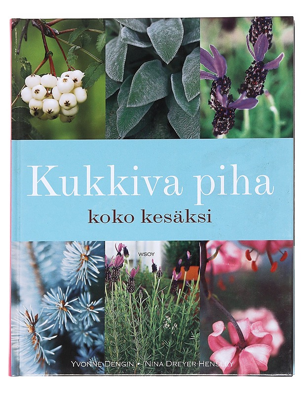 Kukkiva piha koko kesäksi - Dengin, Yvonne - Tietokirjat ja oppaat - 10105627544 - 0