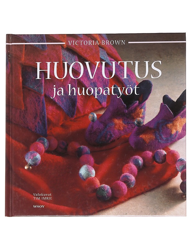 Huovutus ja huopatyöt - Brown, Victoria - Tietokirjat ja oppaat - 10105627551 - 0