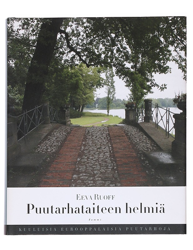 Puutarhataiteen helmiä : kuuluisia eurooppalaisia puutarhoja - Ruoff, Eeva - Taide- ja kulttuurikirjat - 10105627627 - 0
