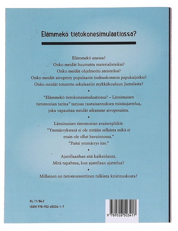 Elämmekö tietokonesimulaatiossa? : länsimaisen tietoteorian tarina - Ahokallio, Tapio - Tietokirjat ja oppaat - 10105627630 - 1