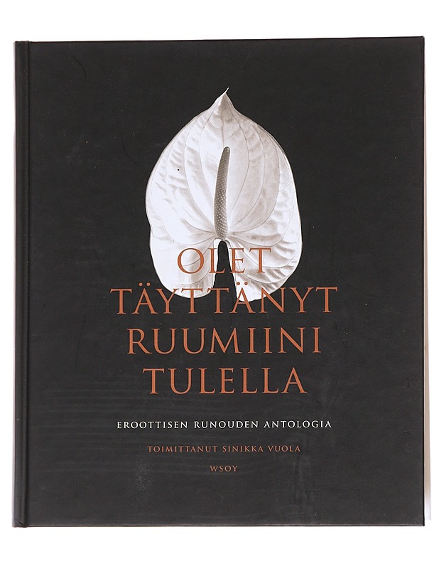 Olet täyttänyt ruumiini tulella - Vuola, Sinikka - Runot ja näytelmät - 10105627634 - 0
