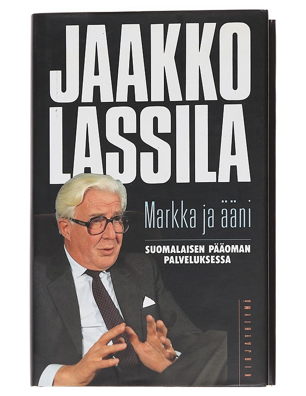Markka ja ääni : suomalaisen pääoman palveluksessa - Jaakko Lassila - Elämäkerrat ja muistelmat - 10105627633 - 0