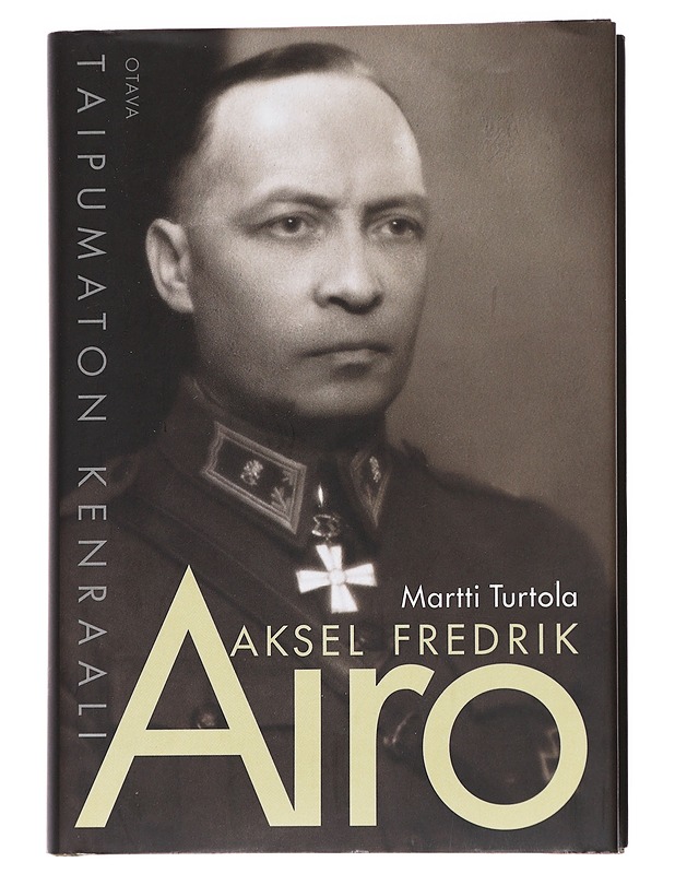 Aksel Fredrik Airo / taipumaton kenraali - Martti Turtola - Elämäkerrat ja muistelmat - 10105627669 - 0