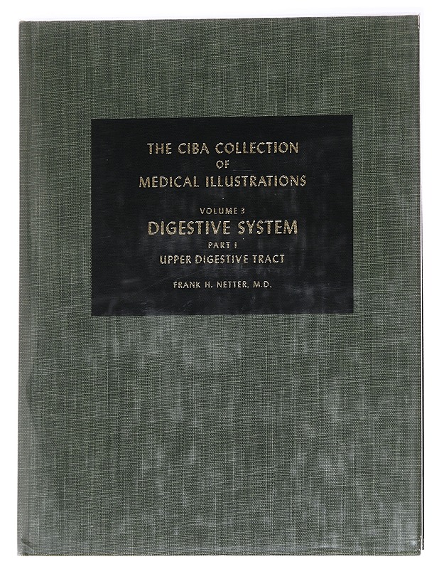 The Ciba Collection of Medical Illustrations Volume 3 Digestive System Part I, Upper Digestive Tract - Frank H. Netter, M. D. - Tietokirjat ja oppaat - 10105627730 - 0