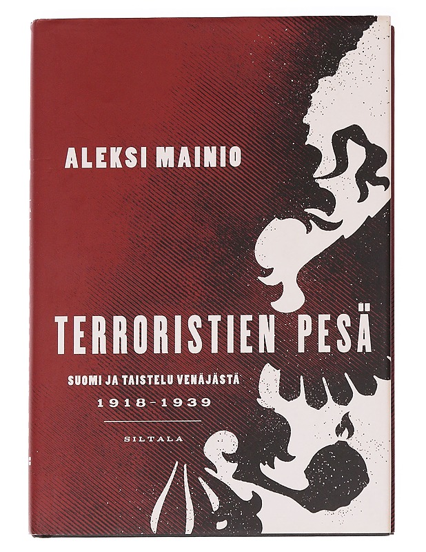 Terroristien pesä / Suomi ja taistelu Venäjästä 1918-1939 - Aleksi Mainio - Historiakirjat - 10105627801 - 0