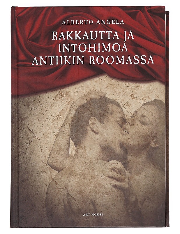 Rakkautta ja intohimoa antiikin Roomassa - Angela, Alberto - Historiakirjat - 10105627807 - 0
