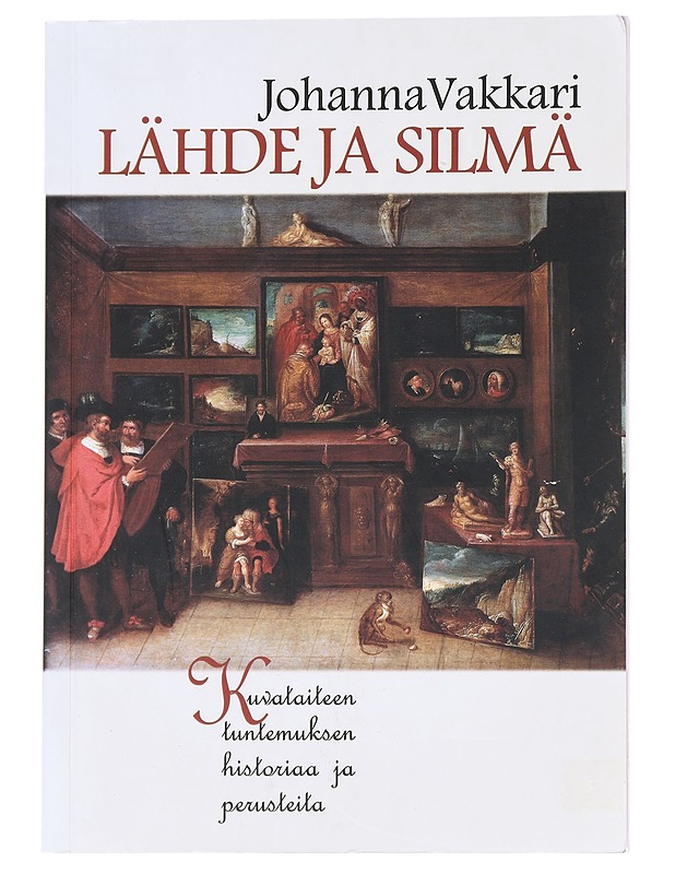 Lähde ja silmä : kuvataiteen tuntemuksen historiaa ja perusteita - Johanna Vakkari - Historiakirjat - 10105627822 - 0