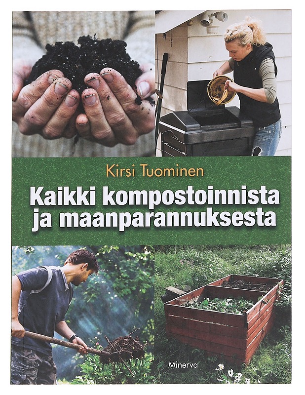 Kaikki kompostoinnista ja maanparannuksesta - Kirsi Tuominen - Tietokirjat ja oppaat - 10105627863 - 0