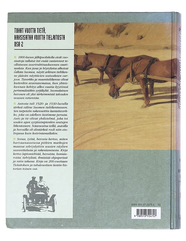 Tuhat vuotta tietä, kaksisataa vuotta tielaitosta. 2, Soraa, työtä, hevosia : tiet, liikenne ja yhteiskunta 1860-1945 - Historiakirjat - 10105627885 - 1