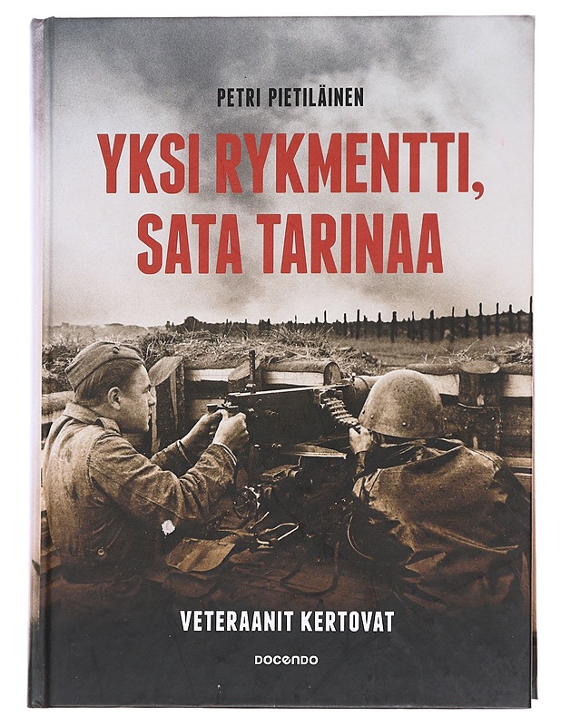Yksi rykmentti, sata tarinaa, veteraanit kertovat - Petri Pietiläinen - Elämäkerrat ja muistelmat - 10105627891 - 0