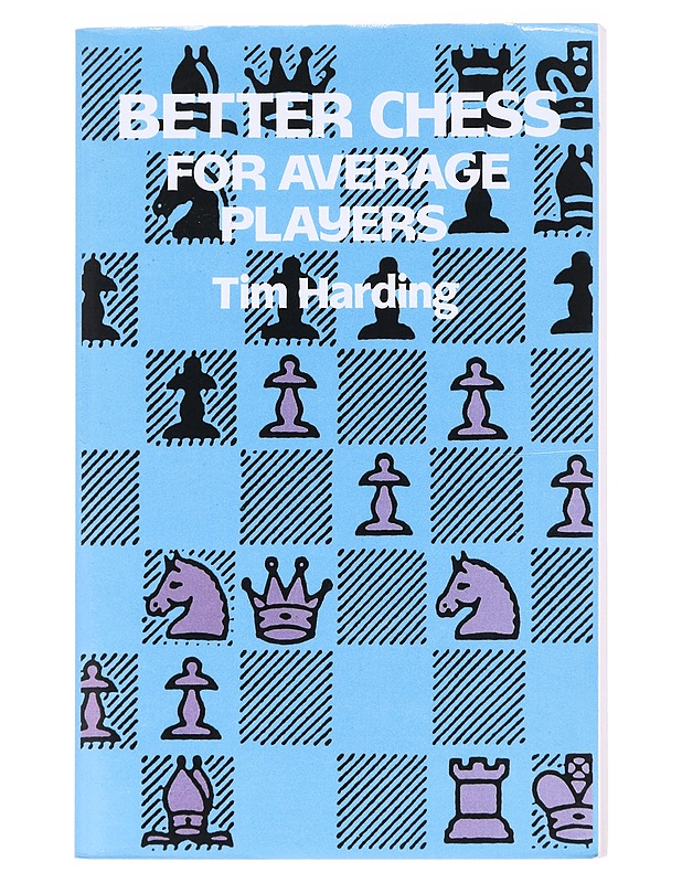 Better Chess for Average  Players - Tim Harding  - Tietokirjat ja oppaat - 10105627914 - 0