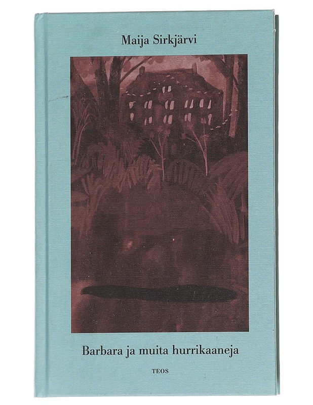Barbara ja muita hurrikaaneja - Maija Sirkjärvi - Romaanit ja novellit - 10105627930 - 0