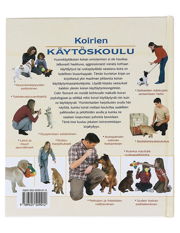 Koirien käytöskoulu : saavuta koirasi luottamus ja tottelevaisuus ymmärtämällä sen ajattelua ja käytöstä - Tennant, Colin - Kirja lahjaksi - 10105627945 - 1