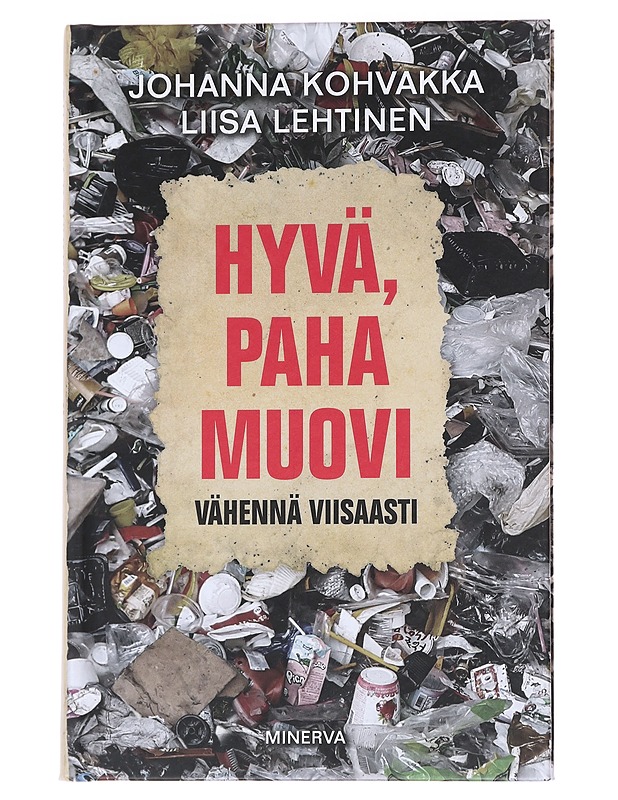 Hyvä, paha muovi : vähennä viisaasti - Kohvakka, Johanna - Tietokirjat ja oppaat - 10105627954 - 0