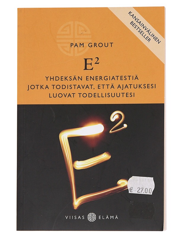 E² : yhdeksän energiatestiä, jotka todistavat, että ajatuksesi luovat todellisuutesi - Grout, Pam - Tietokirjat ja oppaat - 10105627994 - 0