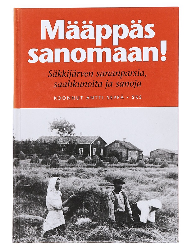 Määppäs sanomaan! / Säkkijärven sananparsia, saahkunoita ja sanoja - Seppä, Antti - Tietokirjat ja oppaat - 10105627996 - 0