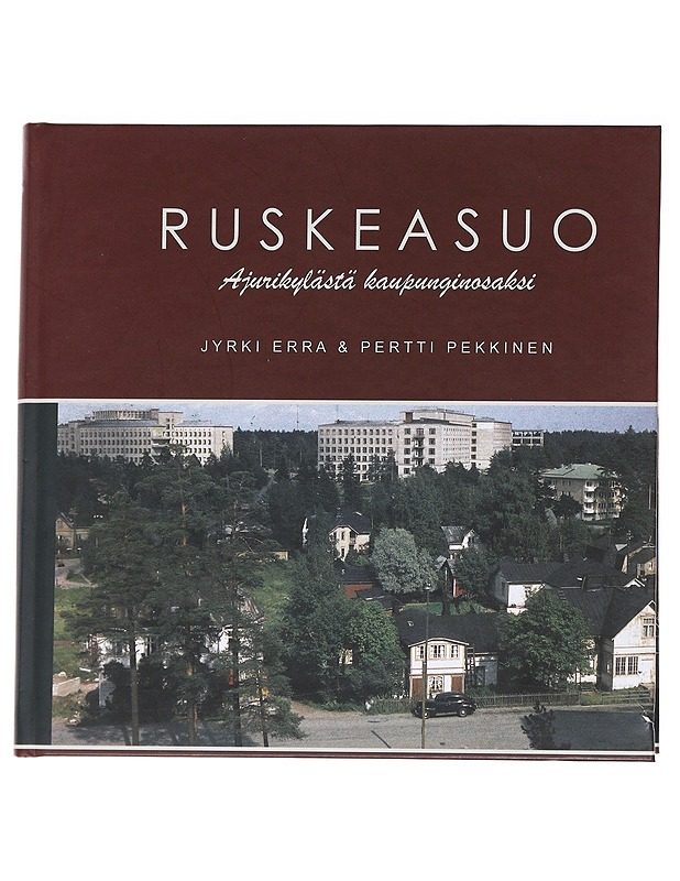 Ruskeasuo : ajurikylästä kaupunginosaksi - Erra, Jyrki - Historiakirjat - 10105627997 - 0