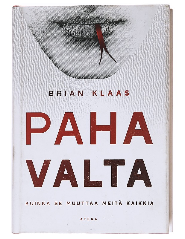 Paha valta : kuinka se muuttaa meitä kaikkia - Klaas, Brian - Tietokirjat - 10105627998 - 0