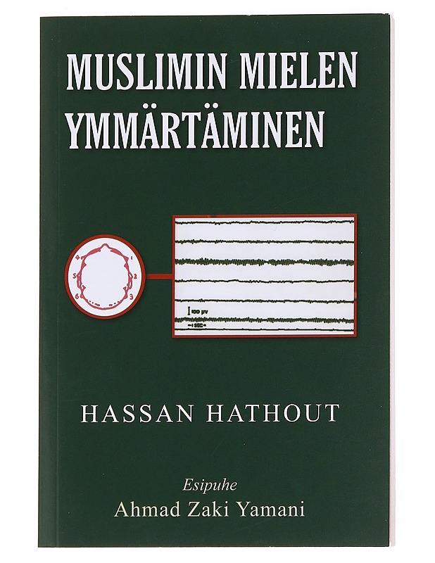 Muslimin mielen ymmärtäminen - Hathout, Hassan - Tietokirjat ja oppaat - 10105628040 - 0