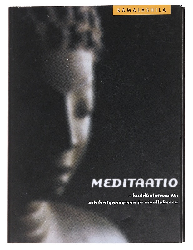 Meditaatio / buddhalainen tie mielentyyneyteen ja oivallukseen - Kamalashila - Tietokirjat ja oppaat - 10105628024 - 0