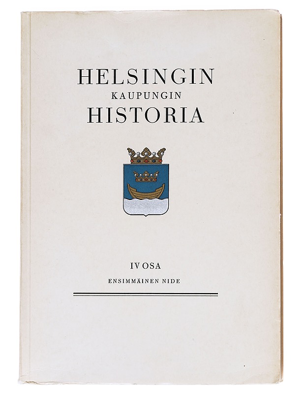 Helsingin kaupungin historia IV, ensimmäinen nide - Ragnar Rosen - Historiakirjat - 10105628029 - 0