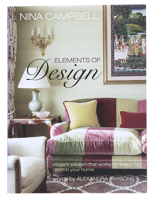 Elements of design : elegant wisdom that works for every room in your home - Campbell, Nina - Tietokirjat - 10105628042 - 0