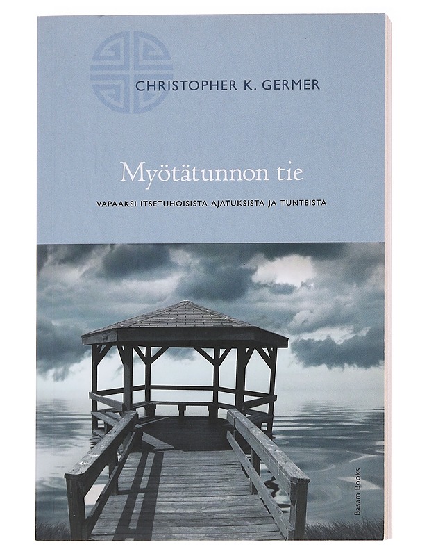 Myötätunnon tie : vapaaksi itsetuhoisista ajatuksista ja tunteista - Germer, Christopher K. - Tietokirjat ja oppaat - 10105628046 - 0