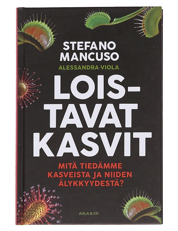 Loistavat kasvit / mitä tiedämme kasveista ja niiden älykkyydestä? - Mancuso, Stefano - Tietokirjat ja oppaat - 10105628064 - 0