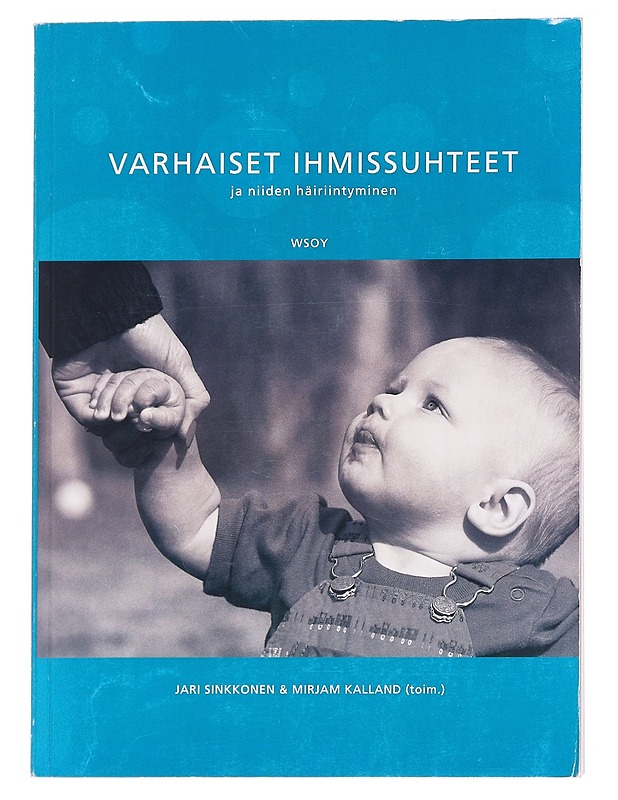 Varhaiset ihmissuhteet ja niiden häiriintyminen - Sinkkonen, Jari - Tietokirjat ja oppaat - 10105628097 - 0