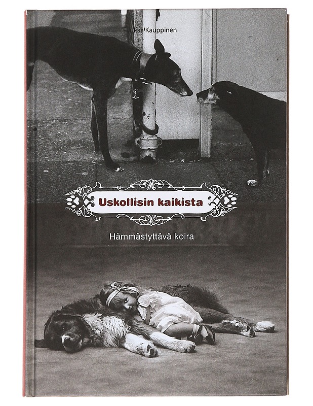 Uskollisin kaikista, hämmästyttävä koira - Kauppinen, Jukka - Kirja lahjaksi - 10105628112 - 0