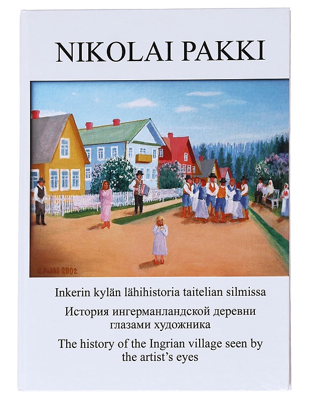Nikolai Pakki: Inkerin kylän taitelian silmissä - Taide- ja kulttuurikirjat - 10105628162 - 0