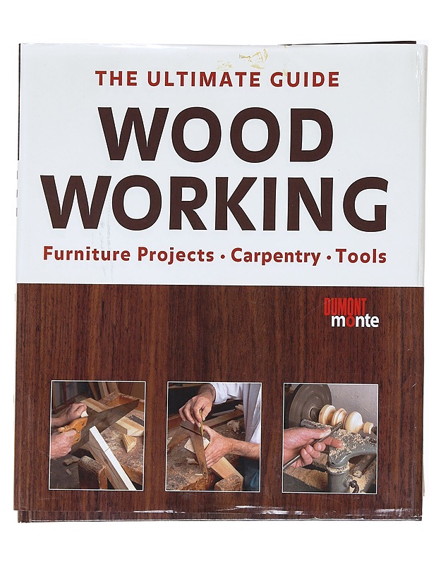 The ultimate guide woodworking / furniture projects, carpentry, tools - [project manager: Jordi Vigué] ; [photography: Estudi Enric Berenguer] ; [illustrations: Jordi Segú] ; [tran - Tietokirjat ja oppaat - 10105628170 - 0