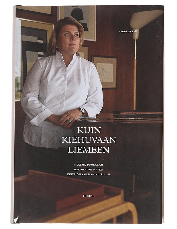 Kuin kiehuvaan liemeen : Helena Puolakan uskomaton tie keittiömaailman huipulle - Virpi Salmi - Elämäkerrat ja muistelmat - 10105628346 - 0