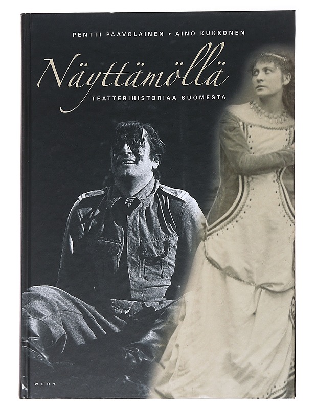 Näyttämöllä : teatterihistoriaa Suomesta - Paavolainen, Pentti - Runot ja näytelmät - 10105628374 - 0