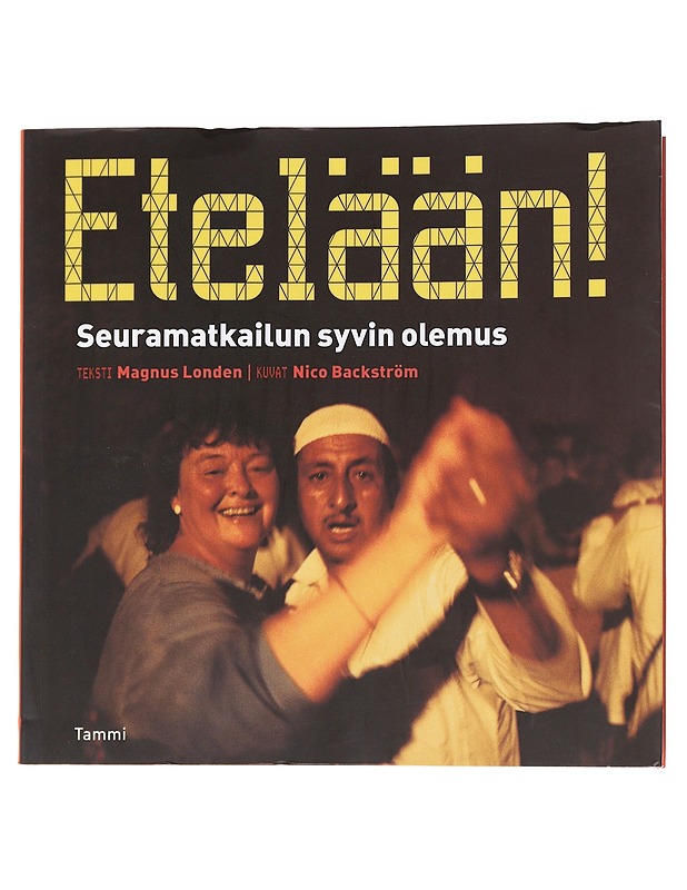 Etelään! : seuramatkailun syvin olemus - Magnus Londen - Tietokirjat ja oppaat - 10105628396 - 0