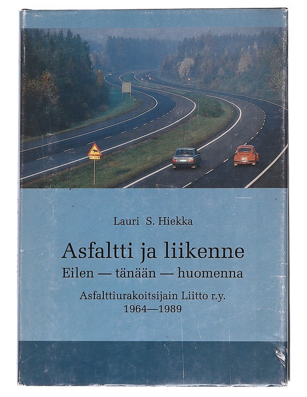 Asfaltti ja liikenne : eilen, tänään, huomenna : 1964-1989 - Hiekka, Lauri - Historiakirjat - 10105628399 - 0