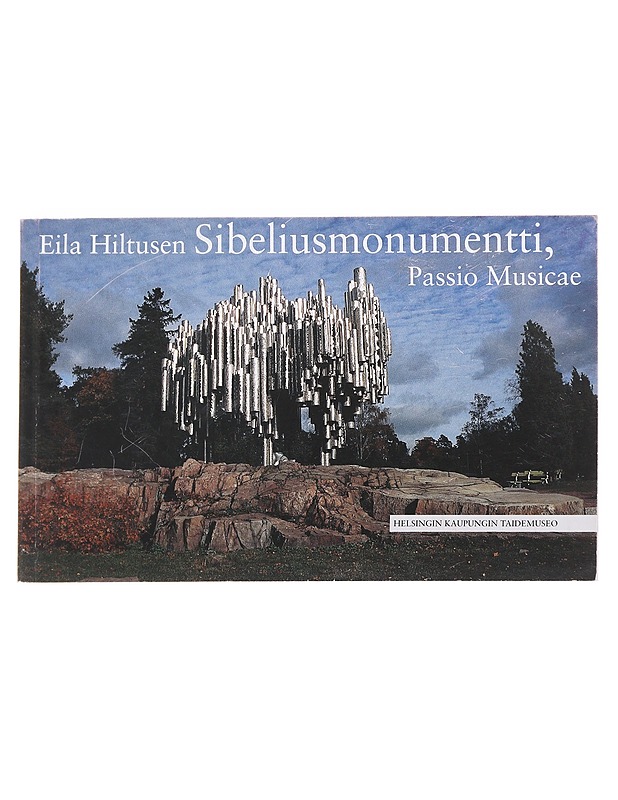 Eila Hiltusen Sibeliusmonumentti, Passio Musicae - Tuula Karjalainen - Tietokirjat ja oppaat - 10105628442 - 0