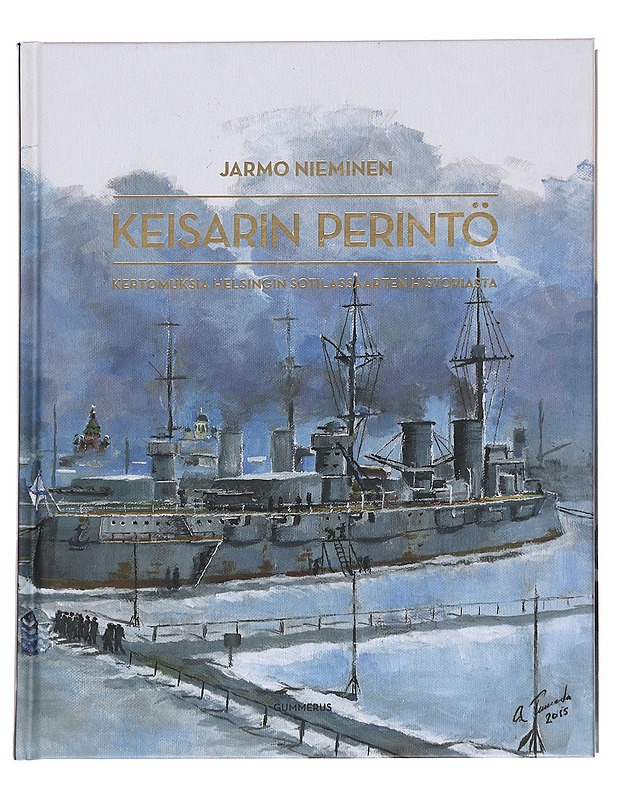 Keisarin perintö / kertomuksia Helsingin sotilassaarten historiasta - Nieminen, Jarmo - Historiakirjat - 10105628453 - 0