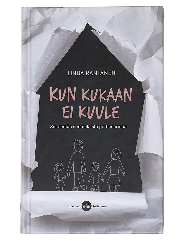 Kun kukaan ei kuule : seitsemän suomalaista perhesurmaa - Linda Rantanen - Elämäkerrat ja muistelmat - 10105628469 - 0