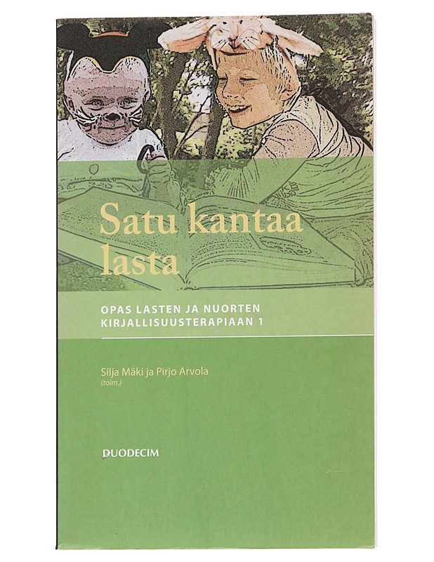 Satu kantaa lasta : opas lasten ja nuorten kirjallisuusterapiaan. 1 - Mäki, Silja - Lastenkirjat - 10105628499 - 0