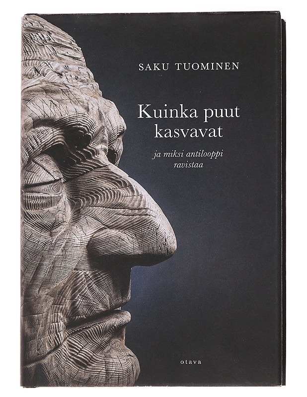 Kuinka puut kasvavat ja miksi antilooppi ravistaa - Saku Tuominen - Tietokirjat ja oppaat - 10105628503 - 0