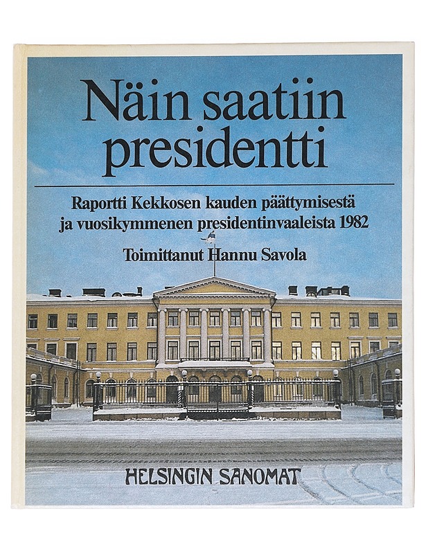 Näin saatiin presidentti - Hannu Savola - Historiakirjat - 10105628687 - 0