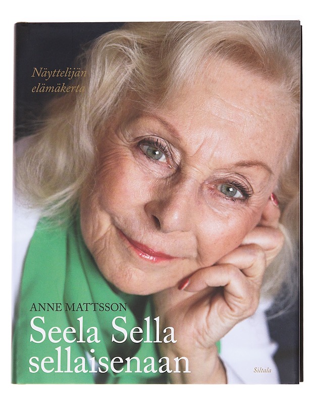 Seela Sella sellaisenaan / näyttelijän elämäkerta - Anne Mattsson - Elämäkerrat ja muistelmat - 10105628725 - 0